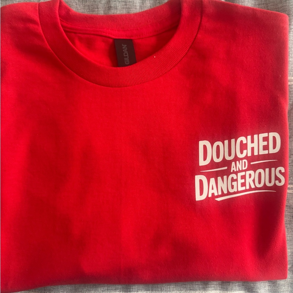 Douched and Dangerous T-Shirt